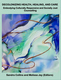 Decolonizing Health, Healing, and Care